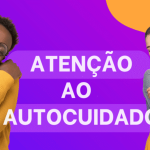 Atenção ao Autocuidado: Como Equilibrar Corpo, Mente e Emoções em uma Vida Acelerada